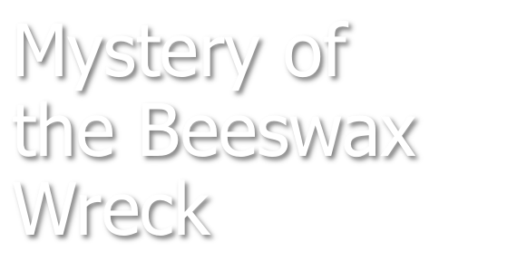 Mystery of the Beeswax Wreck