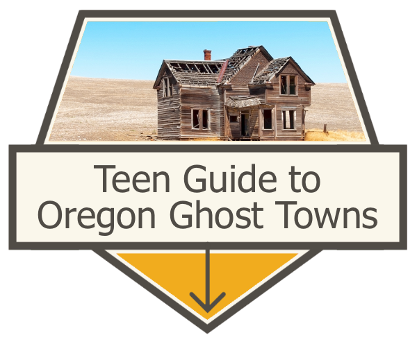 The Teen's Guide to Oregon Ghost Towns