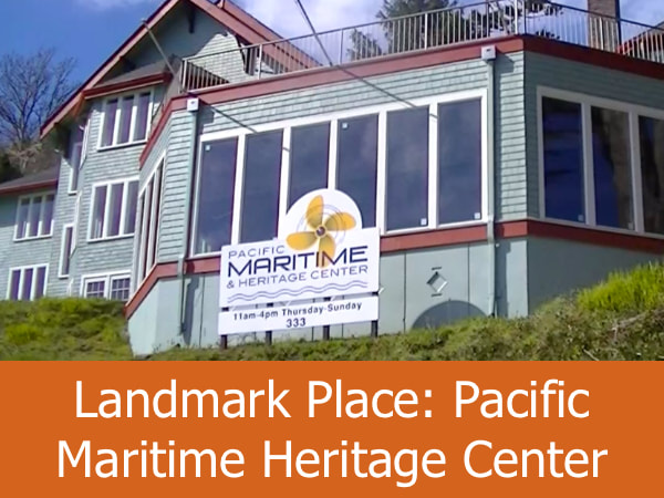 Landmark Place: Pacific Maritime Heritage Center