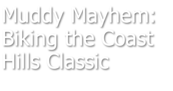 Muddy Mayhem: Biking the Coast Hills Classic